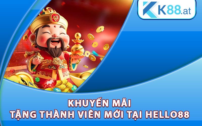 Khuyến mãi tặng thành viên mới tại Hello88